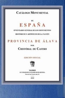 Catálogo Monumental de España; Provincia de Álava by Cristóbal de Castro