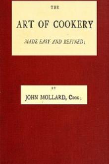 The Art of Cookery Made Easy and Refined by John Mollard