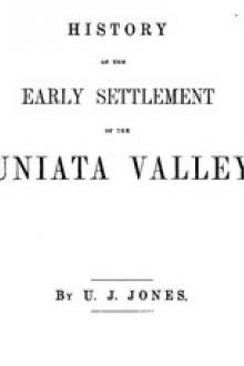 History of the Early Settlement of the Juniata Valley by Uriah James Jones