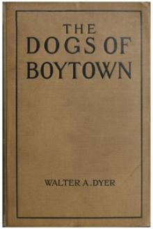 The Dogs of Boytown by Walter Alden Dyer