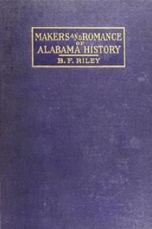 Makers and Romance of Alabama History by Benjamin Franklin Riley