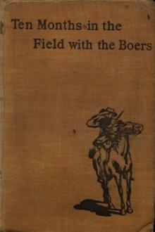 Ten Months in the Field with the Boers by Anonymous