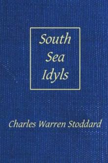 South-Sea Idyls by Charles Warren Stoddard