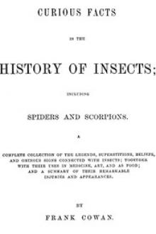 Curious Facts in the History of Insects; Including Spiders and Scorpions. by Frank Cowan