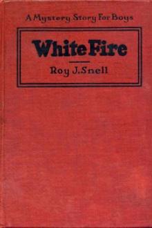 White Fire by Roy J. Snell