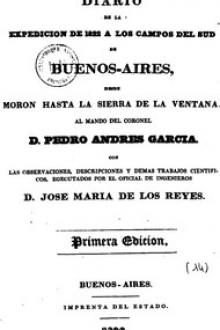 Diario de la expedicion de 1822 a los campos del sud de Buenos Aires by José Maria de los Reyes, Pedro Andrés García