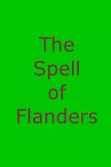 The Spell of Flanders by Edward Neville Vose