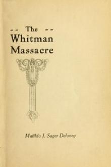 A Survivor's Recollections of the Whitman Massacre by Matilda Sager