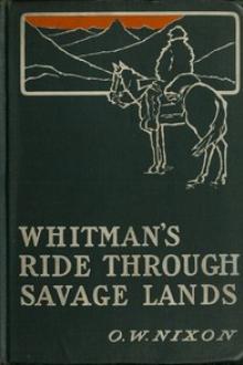 Whitman's Ride Through Savage Lands by Oliver Woodson Nixon
