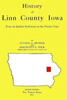 History of Linn County Iowa by Luther Albertus Brewer, Barthinius Larson Wick