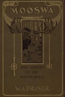 Mooswa & Others of the Boundaries by W. A. Fraser