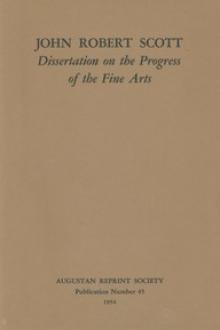 Dissertation on the Progress of the Fine Arts by John Robert Scott