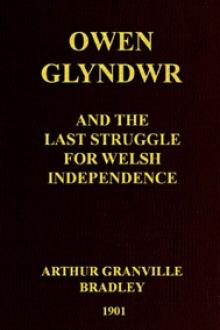 Owen Glyndwr and the Last Struggle for Welsh Independence by Arthur Granville Bradley