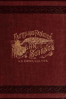 Facts and fancies in modern science by Sir Dawson John William