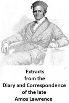 Extracts from the Diary and Correspondence of the Late Amos Lawrence by Amos Lawrence