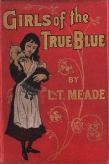 Girls of the True Blue by L. T. Meade