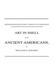 Art in Shell of the Ancient Americans by William H. Holmes