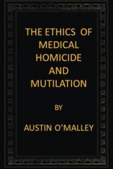 The Ethics of Medical Homicide and Mutilation by Austin O'Malley