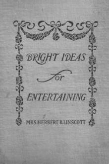 Bright Ideas for Entertaining by Mrs. Linscott Herbert B.