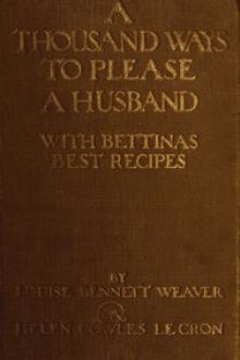 A Thousand Ways to Please a Husband with Bettina's Best Recipes by Louise Bennett Weaver, Helen Cowles LeCron