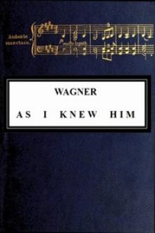Wagner as I Knew Him by Ferdinand Praeger