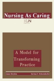 Nursing as Caring by Savina O'Bryan Schoenhofer, Anne Boykin