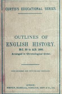 Outlines of English History from B.C. 55 to A.D. 1895 by John Charles Curtis