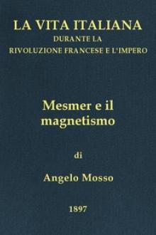 Mesmer e il magnetismo by Angelo Mosso