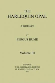 The Harlequin Opal: A Romance. Vol. 3 by Fergus Hume