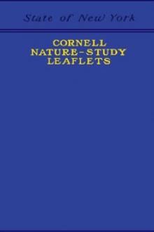 Cornell Nature-Study Leaflets by New York State College of Agriculture