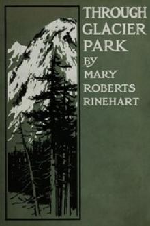 Through Glacier Park by Mary Roberts Rinehart