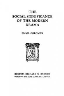 The Social Significance of the Modern Drama by Emma Goldman