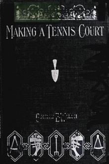 Making a Tennis Court by George Ethelbert Walsh