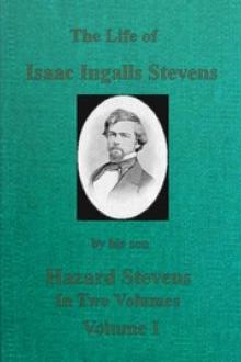 The Life of Isaac Ingalls Stevens, Volume 1 by Hazard Stevens