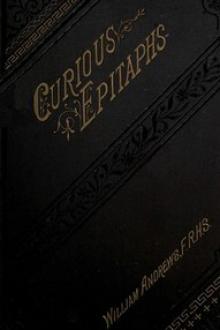Curious Epitaphs, Collected from the Graveyards of Great Britain and Ireland by William Andrews