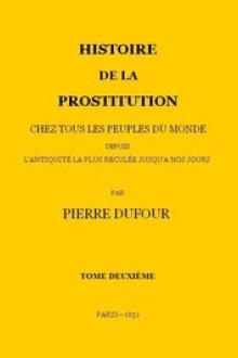 Histoire de la prostitution chez tous les peuples du monde depuis l'antiquité la plus reculée jusqu'à nos jours by Paul Lacroix