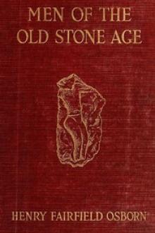 Men of the Old Stone Age by Henry Fairfield Osborn