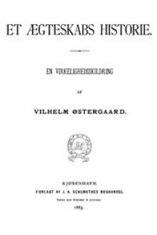 Et Ægteskabs Historie by Vilhelm Østergaard