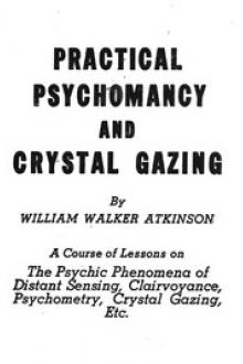 Practical Psychomancy and Crystal Gazing by William Walker Atkinson