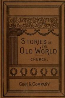 Stories of the Old World by Alfred John Church