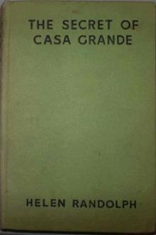 The Secret of Casa Grande by Helen Randolph