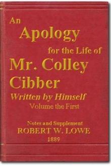 An Apology for the Life of Mr. Colley Cibber, Volume 1 (of 2) by Colley Cibber