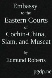 Embassy to the Eastern Courts of Cochin-China, Siam, and Muscat by Edmund Roberts