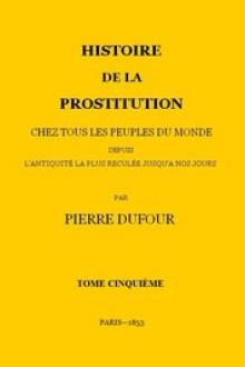 Histoire de la prostitution chez tous les peuples du monde depuis l'antiquité la plus reculée jusqu'à nos jours by Paul Lacroix