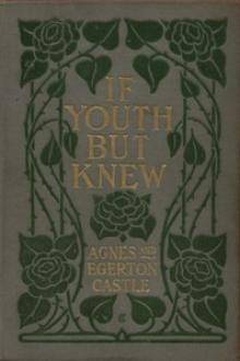 If Youth but Knew! by Egerton Castle, Agnes Castle