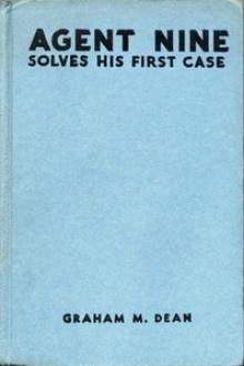 Agent Nine Solves His First Case by Graham M. Dean
