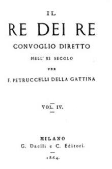 Il re dei re, vol. 4 by Ferdinando Petruccelli della Gattina