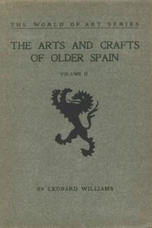 The Arts and Crafts of Older Spain, Volume 2 by Leonard Williams
