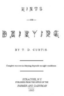 Hints on Dairying by Thomas Day Curtis