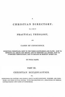 A Christian Directory, Part 3 by Richard Baxter